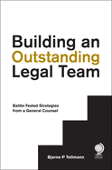 Cover of Building an Outstanding Legal Team: Battle-Tested Strategies from a General Counsel