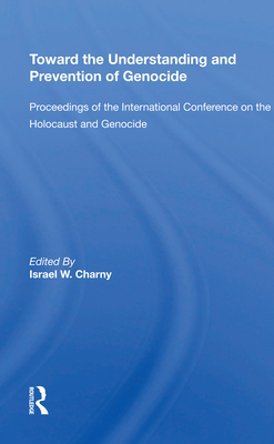 Cover of Toward the Understanding and Prevention of Genocide: Proceedings of the International Conference on the Holocaust and Genocide