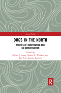 Cover of Dogs in the North: Stories of Cooperation and Co-Domestication