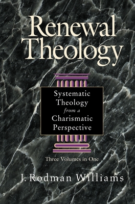 Cover of Renewal Theology: Systematic Theology from a Charismatic Perspective