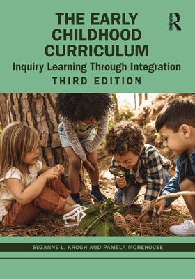 Cover of The Early Childhood Curriculum: Inquiry Learning Through Integration