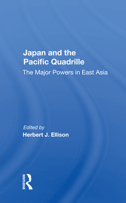 Cover of Japan and the Pacific Quadrille: The Major Powers in East Asia