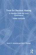 Cover of Tools for Decision Making: A Practical Guide for Local Government