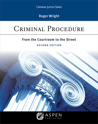 Cover of Criminal Procedure: From the Courtroom to the Street