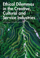 Cover of Ethical Dilemmas in the Creative, Cultural and Service Industries