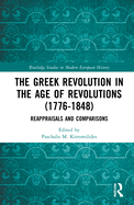 Cover of The Greek Revolution in the Age of Revolutions (1776-1848): Reappraisals and Comparisons