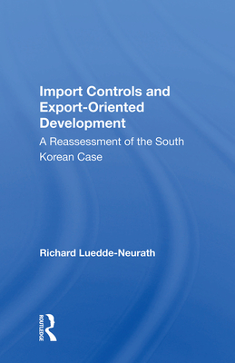 Cover of Import Controls and Export-Oriented Development: A Reassessment of the South Korean Case