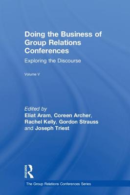 Cover of Doing the Business of Group Relations Conferences: Exploring the Discourse