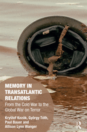 Cover of Memory in Transatlantic Relations: From the Cold War to the Global War on Terror