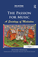 Cover of The Passion for Music: A Sociology of Mediation