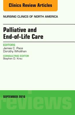 Cover of Palliative and End-Of-Life Care, an Issue of Nursing Clinics of North America: Volume 51-3