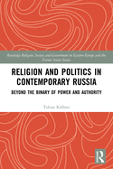 Cover of Religion and Politics in Contemporary Russia: Beyond the Binary of Power and Authority