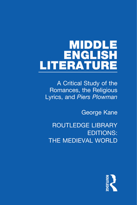 Cover of Middle English Literature: A Critical Study of the Romances, the Religious Lyrics, and Piers Plowman