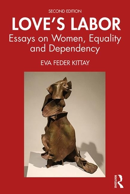 Cover of Love's Labor: Essays on Women, Equality and Dependency