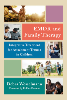 Cover of EMDR and Family Therapy: Integrative Treatment for Attachment Trauma in Children