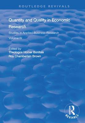 Cover of Quantity and Quality in Economic Research: Studies in Applied Business Research: Volume IV