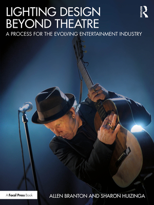 Cover of Lighting Design Beyond Theatre: A Process for the Evolving Entertainment Industry