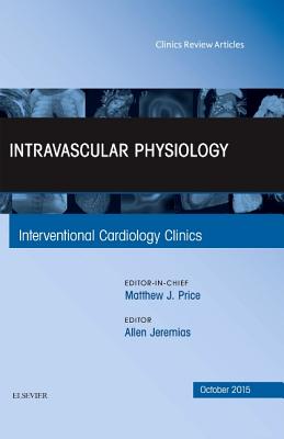 Cover of Intravascular Physiology, an Issue of Interventional Cardiology Clinics 4-4: Volume 4-4