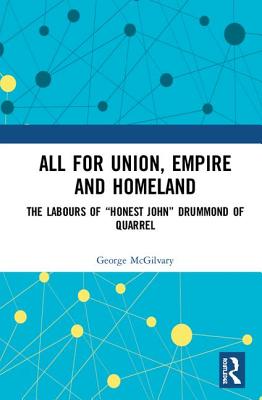 Cover of All for Union, Empire and Homeland: The Labours of "Honest John" Drummond of Quarrel
