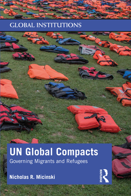 Cover of Un Global Compacts: Governing Migrants and Refugees