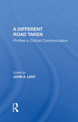 Cover of A Different Road Taken: Profiles in Critical Communication