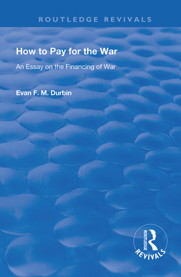 Cover of How to Pay for the War: An Essay on the Financing of War