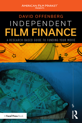 Cover of Independent Film Finance: A Research-Based Guide to Funding Your Movie