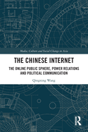 Cover of The Chinese Internet: The Online Public Sphere, Power Relations and Political Communication