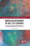 Cover of American Hegemony in the 21st Century: A Neo Neo-Gramscian Perspective