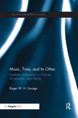 Cover of Music, Time, and Its Other: Aesthetic Reflections on Finitude, Temporality, and Alterity