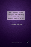 Cover of The Control of People Smuggling and Trafficking in the EU: Experiences from the UK and Italy