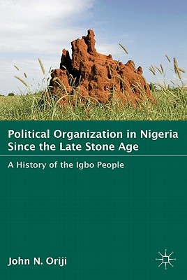 Cover of Political Organization in Nigeria Since the Late Stone Age: A History of the Igbo People