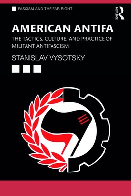 Cover of American Antifa: The Tactics, Culture, and Practice of Militant Antifascism