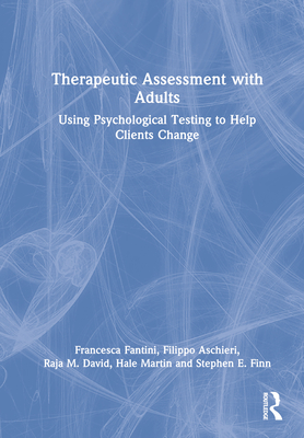 Cover of Therapeutic Assessment with Adults: Using Psychological Testing to Help Clients Change