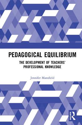 Cover of Pedagogical Equilibrium: The Development of Teachers' Professional Knowledge