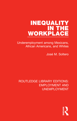 Cover of Inequality in the Workplace: Underemployment Among Mexicans, African Americans, and Whites