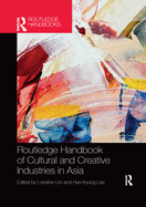 Cover of Routledge Handbook of Cultural and Creative Industries in Asia