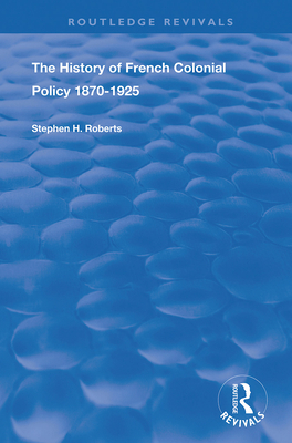 Cover of The History of French Colonial Policy, 1870-1925