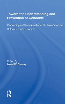 Cover of Toward the Understanding and Prevention of Genocide: Proceedings of the International Conference on the Holocaust and Genocide