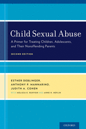 Cover of Child Sexual Abuse: A Primer for Treating Children, Adolescents, and Their Nonoffending Parents (Revised)
