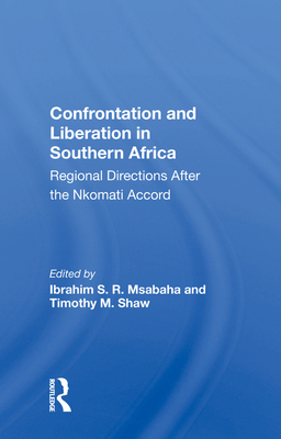 Cover of Confrontation and Liberation in Southern Africa: Regional Directions After the Nkomati Accord