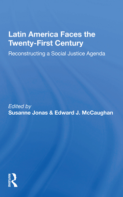 Cover of Latin America Faces the Twenty-First Century: Reconstructing a Social Justice Agenda