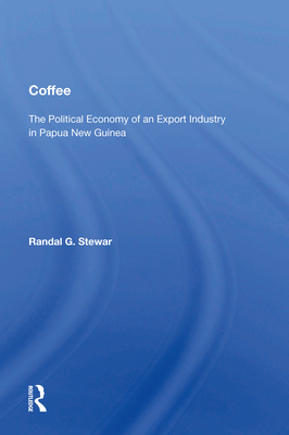 Cover of Coffee: The Political Economy Of An Export Industry In Papua New Guinea