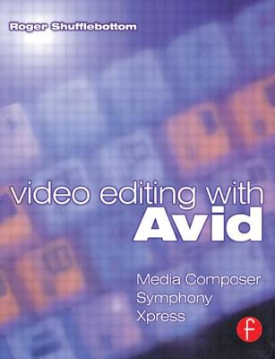 Cover of Video Editing with Avid: Media Composer, Symphony, Xpress