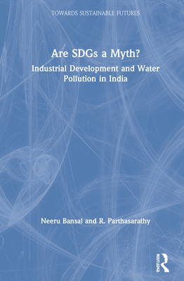 Cover of Are Sdgs a Myth?: Industrial Development and Water Pollution in India