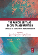 Cover of The Radical Left and Social Transformation: Strategies of Augmentation and Reorganization