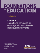 Cover of Foundations of Education: Volume II: Instructional Strategies for Teaching Children and Youths with Visual Impairments