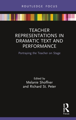 Cover of Teacher Representations in Dramatic Text and Performance: Portraying the Teacher on Stage
