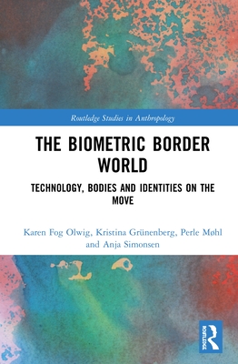 Cover of The Biometric Border World: Technology, Bodies and Identities on the Move