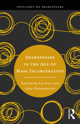 Cover of Shakespeare in the Age of Mass Incarceration